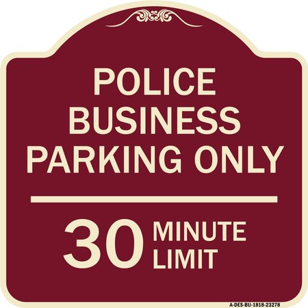 SIGNMISSION Police Business Parking 30 Minute Limit Heavy-Gauge Aluminum Sign, 18" x 18", BU-1818-23278 A-DES-BU-1818-23278